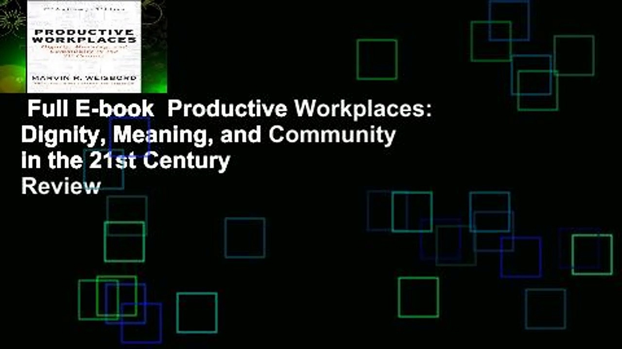 Full E-book  Productive Workplaces: Dignity, Meaning, and Community in the 21st Century  Review