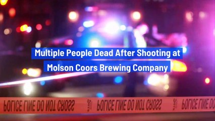 Multiple People Dead After Shooting at Molson Coors Brewing Company