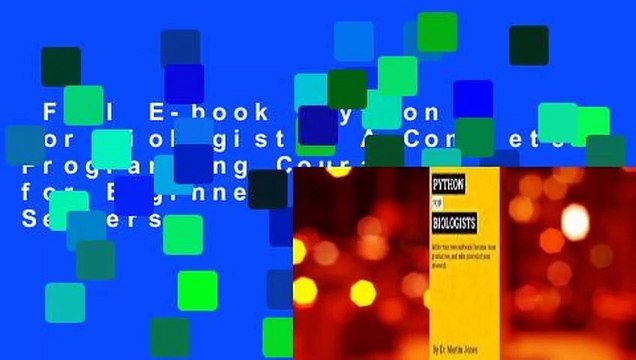 Full E-book Python for Biologists: A Complete Programming Course for Beginners Best Sellers