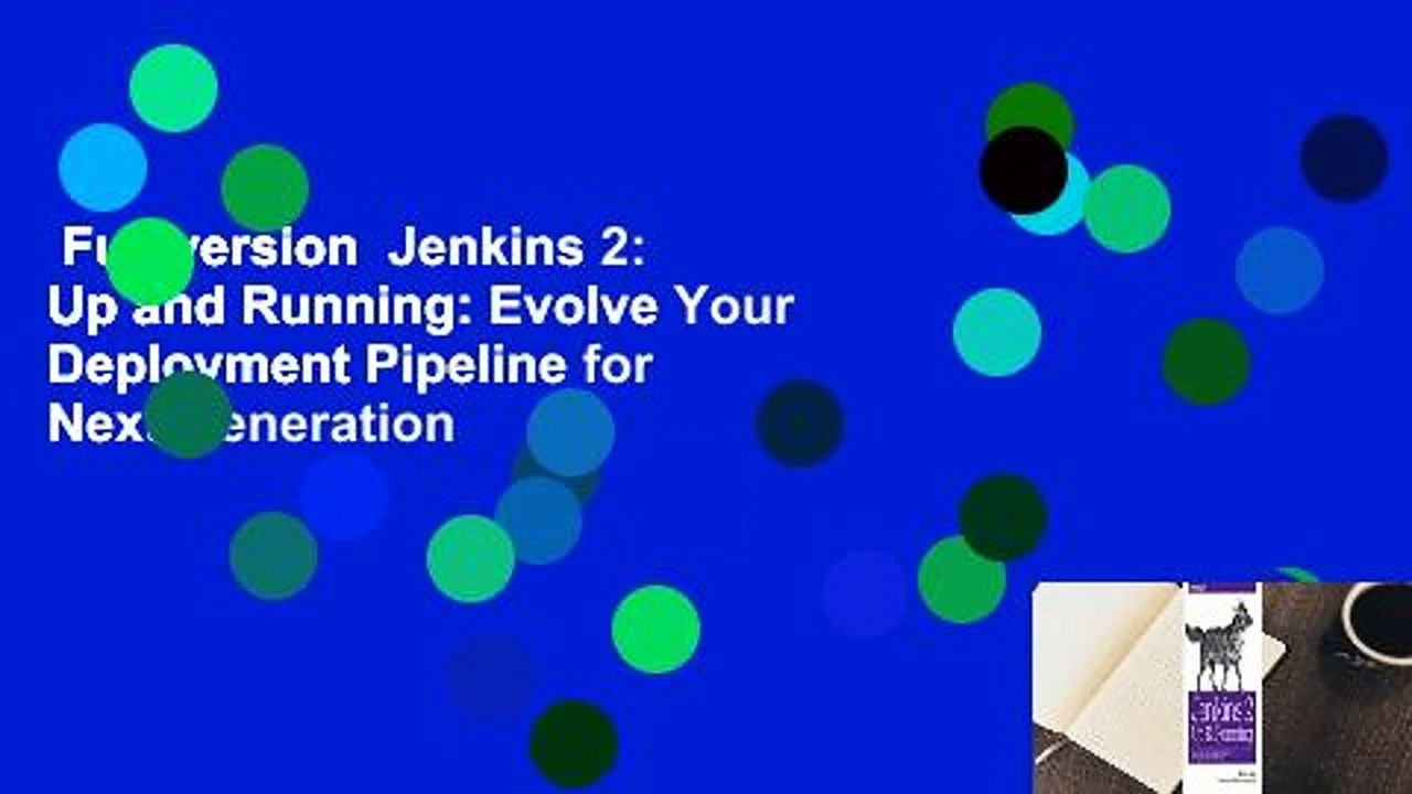 Full version  Jenkins 2: Up and Running: Evolve Your Deployment Pipeline for Next Generation