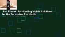 Full E-book  Architecting Mobile Solutions for the Enterprise  For Kindle