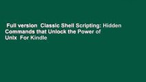 Full version  Classic Shell Scripting: Hidden Commands that Unlock the Power of Unix  For Kindle