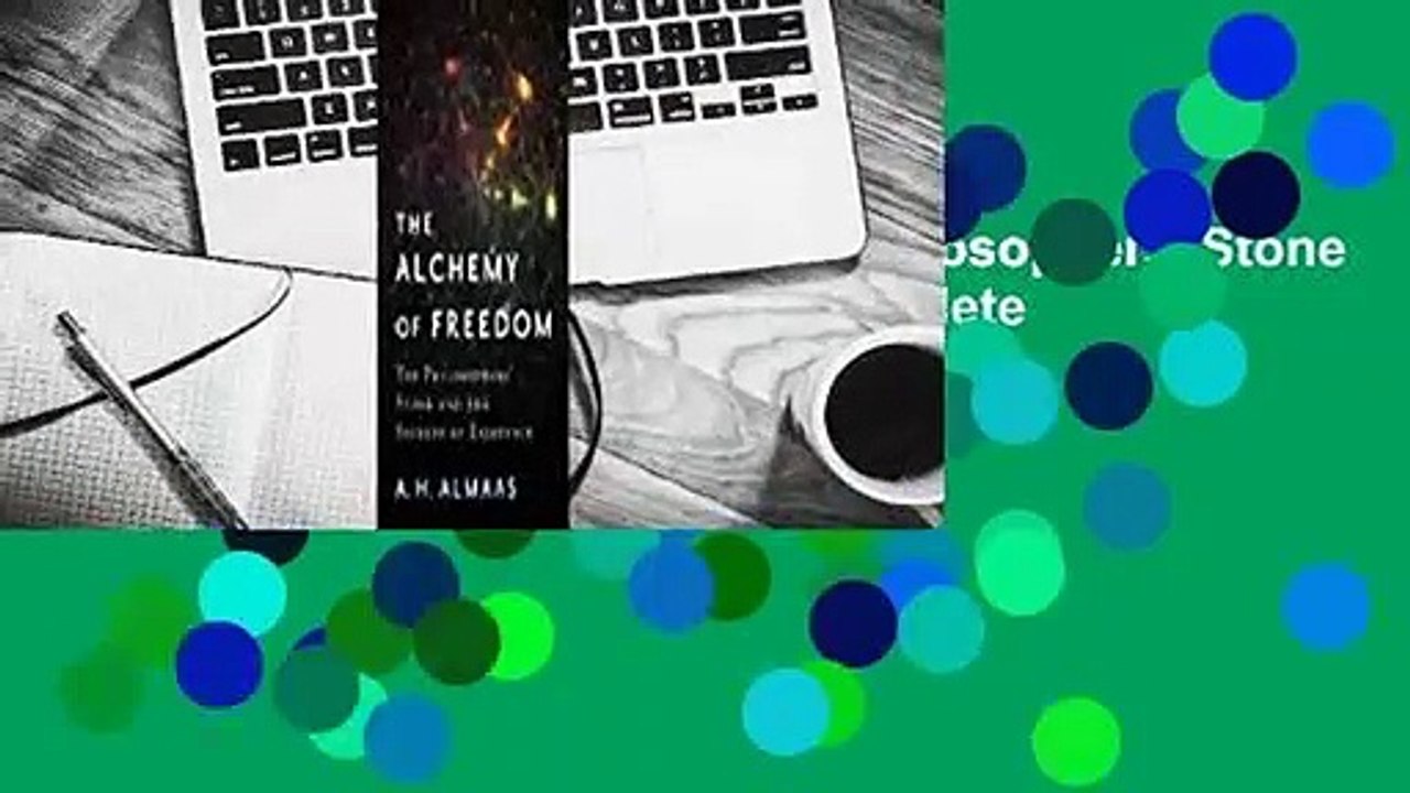 The Alchemy of Freedom: The Philosophers' Stone and the Secrets of Existence Complete