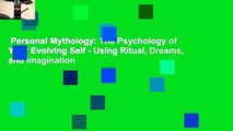 Personal Mythology: The Psychology of Your Evolving Self - Using Ritual, Dreams, and Imagination