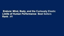 Endure: Mind, Body, and the Curiously Elastic Limits of Human Performance  Best Sellers Rank : #1