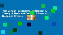 Full Version  Seven Kine, Fatfleshed: A Theory of Sleep and Dreams: A Theory of Sleep and Dreams