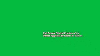 Full E-book Clinical Practice of the Dental Hygienist by Esther M. Wilkins