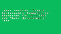 Full version  Toward Sustainable Communities: Solutions for Citizens and Their Governments  For