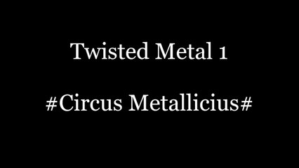 Circus Metallicius - Twisted Metal 1 song 2 - PSX video game music