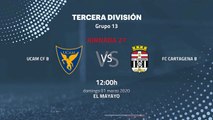 Previa partido entre UCAM CF B y FC Cartagena B Jornada 27 Tercera División