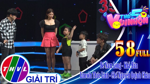 Thứ 5 vui nhộn - Tập 57: Bé Nam Long - Khả Hân, Diễn viên Lincoln Thúc Lĩnh - Chế Nguyễn Quỳnh Châu