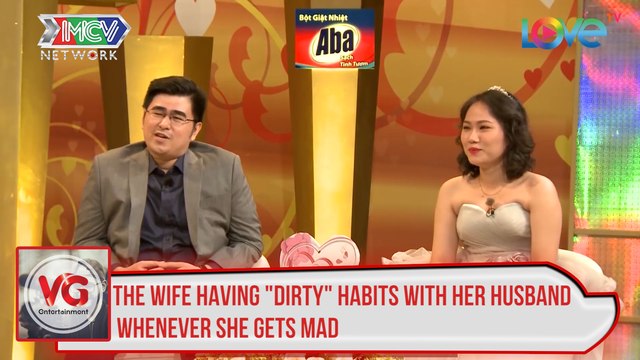The wife having dirty habits with her husband whenever she gets mad