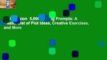 Full version  5,000 Writing Prompts: A Master List of Plot Ideas, Creative Exercises, and More