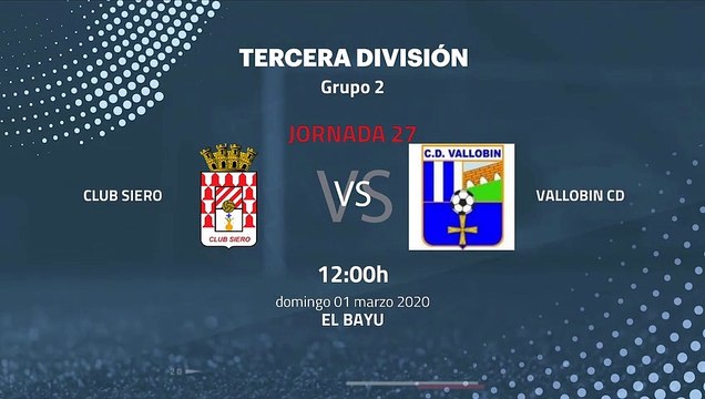 Previa partido entre Club Siero y Vallobin CD Jornada 27 Tercera División