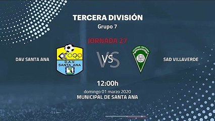 Previa partido entre DAV Santa Ana y SAD Villaverde Jornada 27 Tercera División