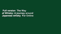 Full version  The Way of Whisky: A journey around Japanese whisky  For Online
