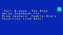 Full E-book  The Easy Asian Cookbook for Slow Cookers: Family-Style Favorites from East,