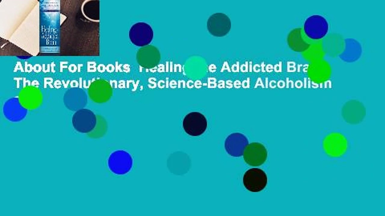 About For Books  Healing the Addicted Brain: The Revolutionary, Science-Based Alcoholism and