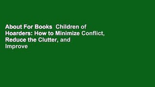 About For Books  Children of Hoarders: How to Minimize Conflict, Reduce the Clutter, and Improve