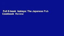 Full E-book  Izakaya: The Japanese Pub Cookbook  Review