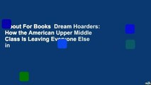 About For Books  Dream Hoarders: How the American Upper Middle Class Is Leaving Everyone Else in