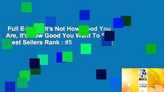 Full E-book  It's Not How Good You Are, It's How Good You Want To Be  Best Sellers Rank : #5