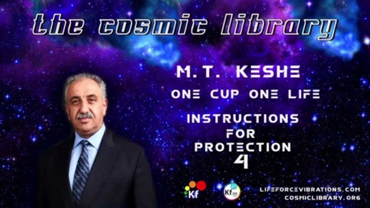 M.T. Keshe - One Cup One Life - Instructions For Protection 4