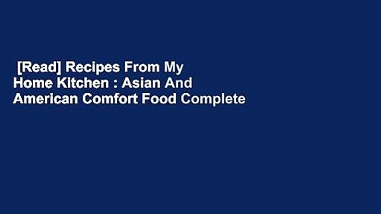 [Read] Recipes From My Home Kitchen : Asian And American Comfort Food Complete