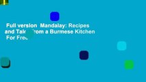 Full version  Mandalay: Recipes and Tales from a Burmese Kitchen  For Free