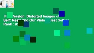 Full Version  Distorted Images of Self: Restoring Our Vision  Best Sellers Rank : #2