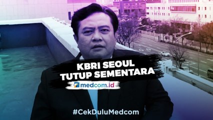 KBRI Seoul Tutup Sementara Untuk Jamin Keselamatan Semua