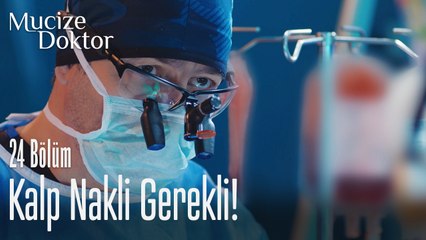 Kalp nakli gerekli - Mucize Doktor 24. Bölüm