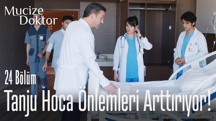 Tanju Hoca önlemleri arttırıyor - Mucize Doktor 24. Bölüm