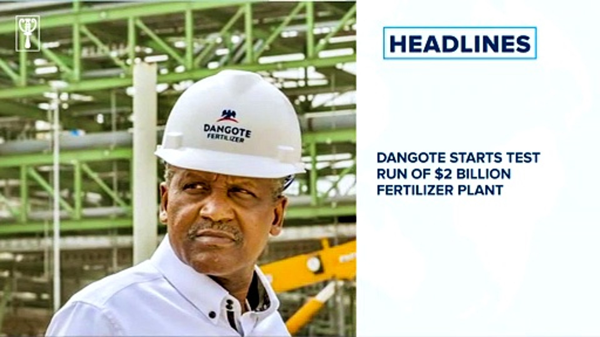 Dangote starts test run of $2 billion fertilizer plant, court okay Ambode's  probe and many more