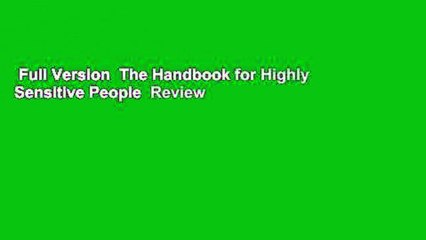 Full Version  The Handbook for Highly Sensitive People  Review
