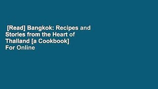 [Read] Bangkok: Recipes and Stories from the Heart of Thailand [a Cookbook]  For Online