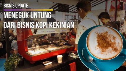 Meneguk Untung dari Bisnis Kopi Kekinian