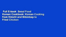 Full E-book  Seoul Food Korean Cookbook: Korean Cooking from Kimchi and Bibimbap to Fried Chicken