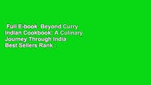 Full E-book  Beyond Curry Indian Cookbook: A Culinary Journey Through India  Best Sellers Rank :