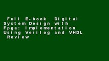 Full E-book  Digital System Design with Fpga: Implementation Using Verilog and VHDL  Review