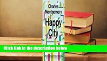 Happy City: Transforming Our Lives Through Urban Design  For Kindle