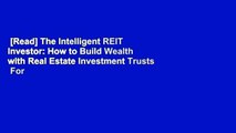 [Read] The Intelligent REIT Investor: How to Build Wealth with Real Estate Investment Trusts  For
