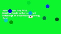 Full Version  The Wise Heart: A Guide to the Universal Teachings of Buddhist Psychology  Best