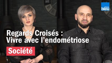 Regards Croisés - Vivre avec l'endométriose