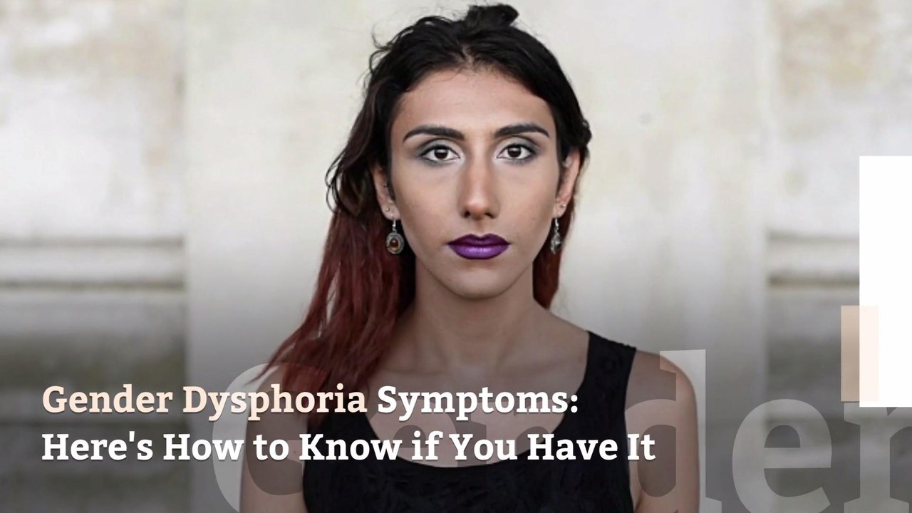 Gender Dysphoria Symptoms: Here's How to Know if You Have It