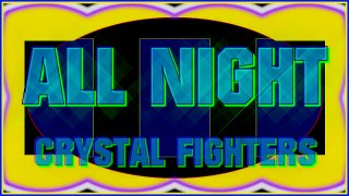 ALL NIGHT (MIX). CRYSTAL FIGHTERS. DIVERCANTA