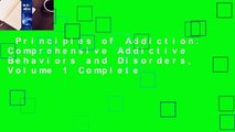 Principles of Addiction: Comprehensive Addictive Behaviors and Disorders, Volume 1 Complete