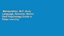 Manipulation, NLP, Body Language, Stoicism: Master Dark Psychology Guide to Deep Learning