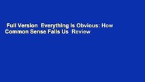 Full Version  Everything Is Obvious: How Common Sense Fails Us  Review