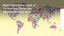 Here's How Many Cases of Coronavirus There Are Worldwide Right Now